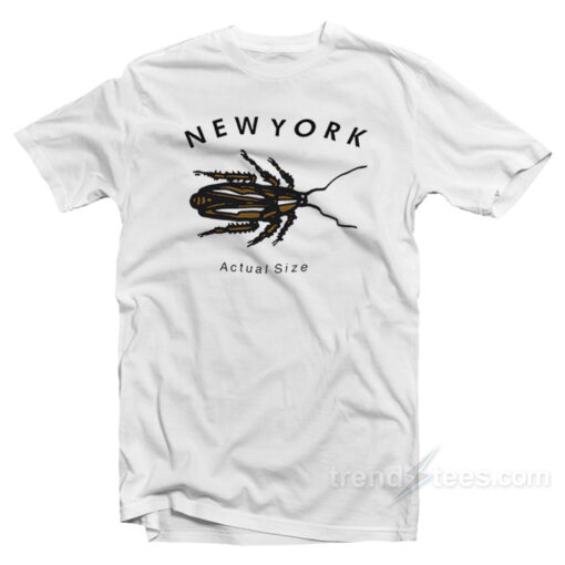 New York Roach Actual Size T-Shirt