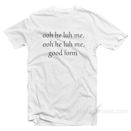 Nicki Minaj Goodform Ooh He Luh Me T-Shirt For Unisex