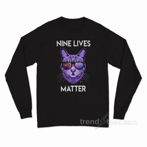 Nine Lives Matter Long Sleeve Shirt