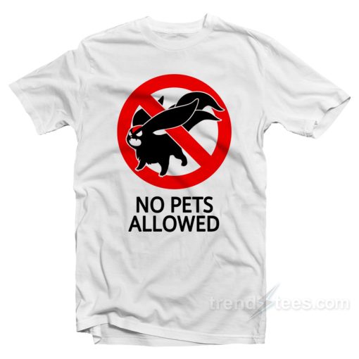 No Pets Allowed T-Shirt