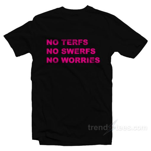 No Terfs No Swerfs T-Shirt For Unisex