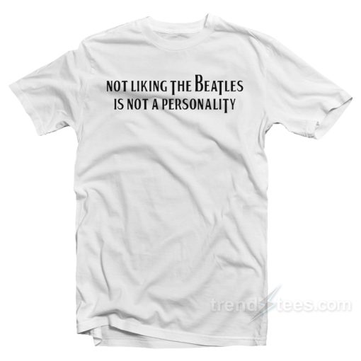 Not Liking Is Not A Personality T-Shirt