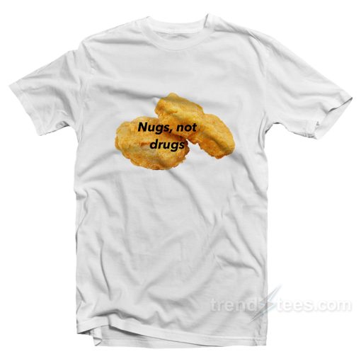 Nugs Not Drugs T-Shirt For Unisex