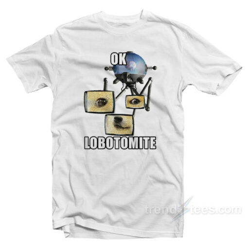 Ok Lobotomite T-Shirt