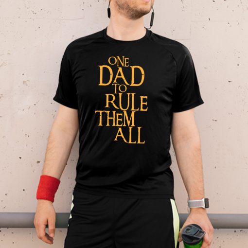 One Dad To Rule Them All Shirt