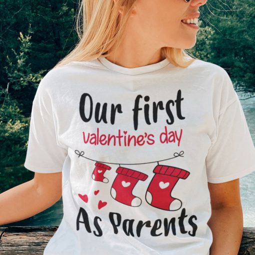 Our First Valentine’s Day As Parents Shirt