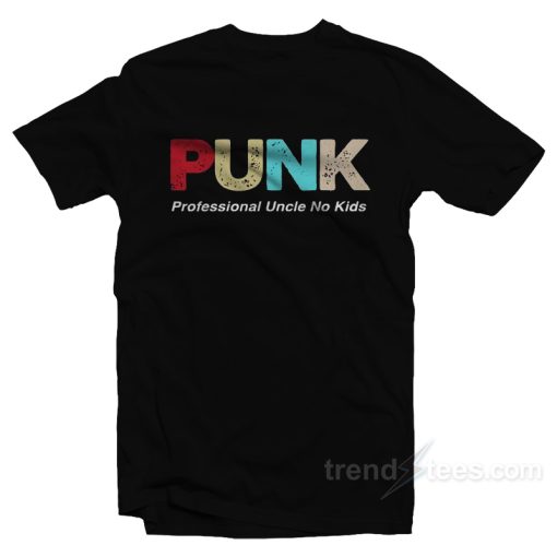 PUNK Professional Uncle No Kids T-Shirt