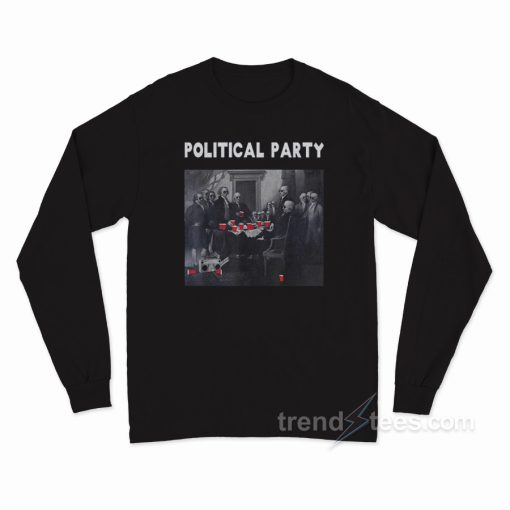 Political Party Beer Drinkers Long Sleeve Shirt