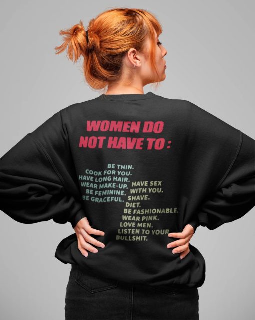 Pro Woman-Women Do Not Have To T-Shirt