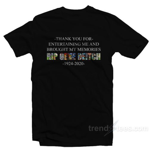 RIP Gene Deitch Thank You For Entertaining Me 1924-2020 T-Shirt For Unisex