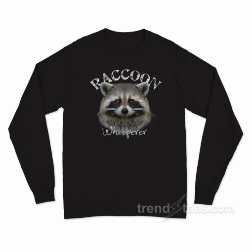 Raccoon Whisperer Long Sleeve Shirt