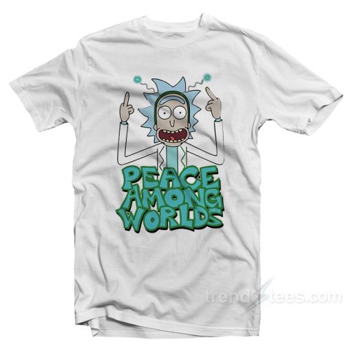 Rick Sanchez Peace Among Words Cheap Custom T-Shirt