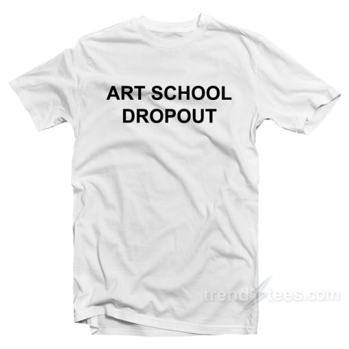 Rihana Art School Dropout T-Shirt For Unisex