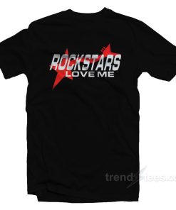 Rockstars Love Me T Shirt 1