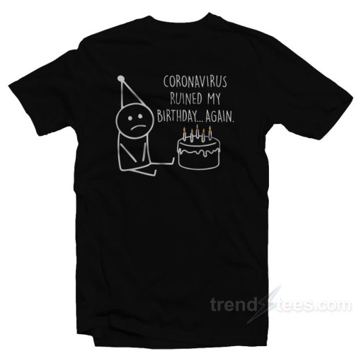 Ruined Birthday Again T-Shirt