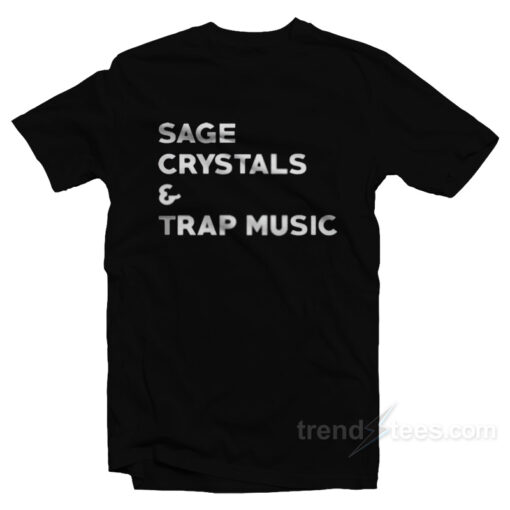 Sage Crystals And Trap Music T-Shirt For Unisex