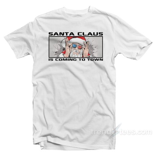 Santa Claus Is Coming In Town T-Shirt