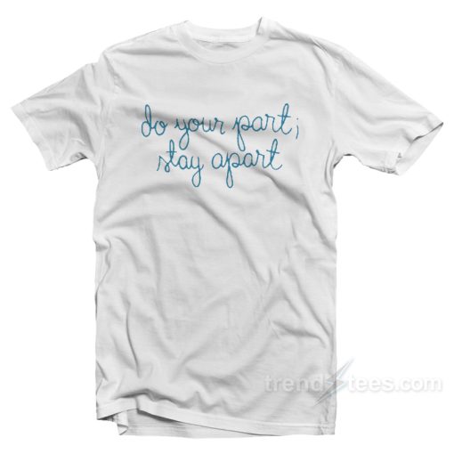 Sara Haines Do Your Part Stay Apart T-Shirt For Unisex