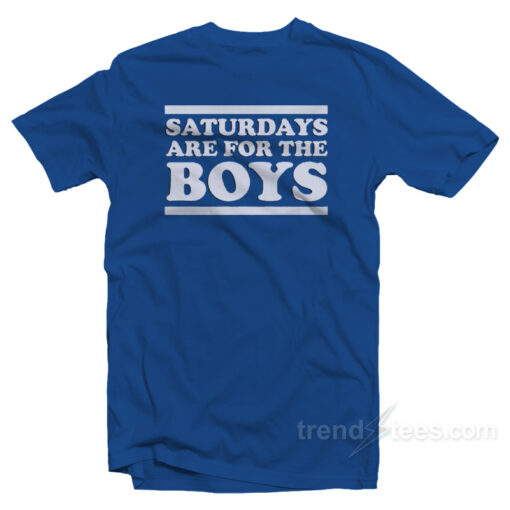 Saturday Are For The Boys T-Shirt