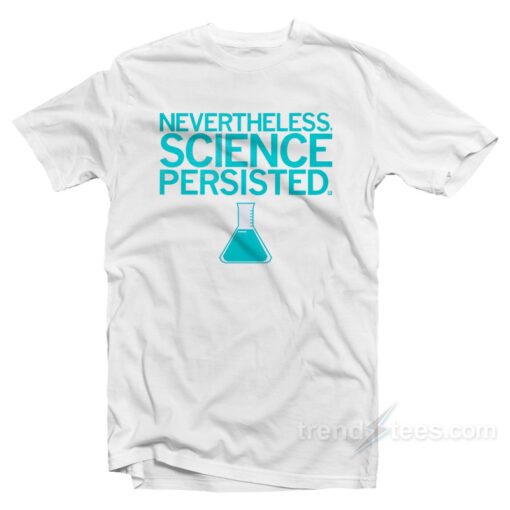 Science Persisted T-Shirt For Unisex