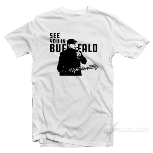 See You In Buffalo T-Shirt