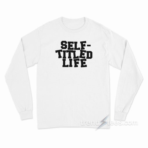 Self Titled Life Long Sleeve Shirt