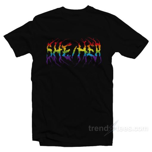 She Her Rainbow Metal T-Shirt