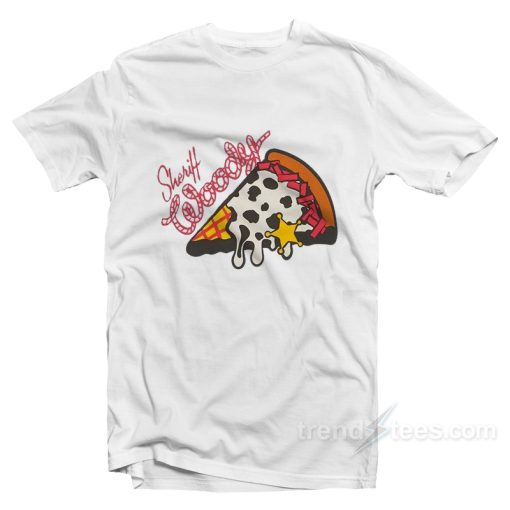 Sheriff Woody Pizza T-Shirt For Unisex