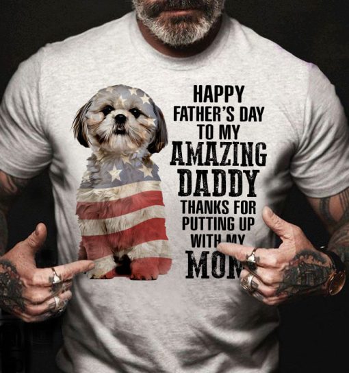 Shihtzu Shirt Happy Father’s Day My Amazing Daddy