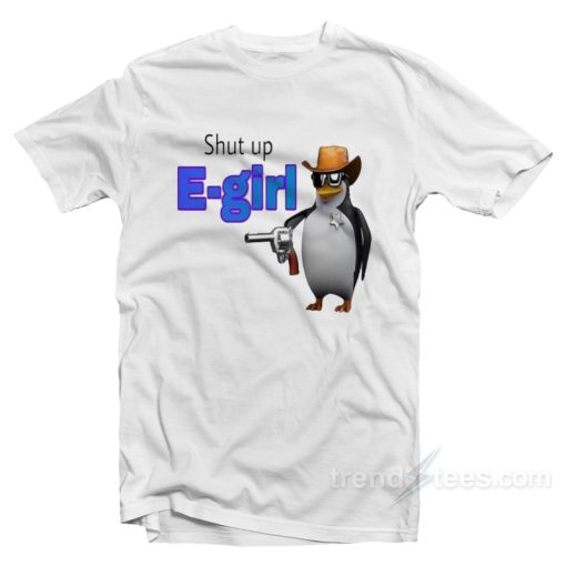 Shut Up E-girl T-Shirt