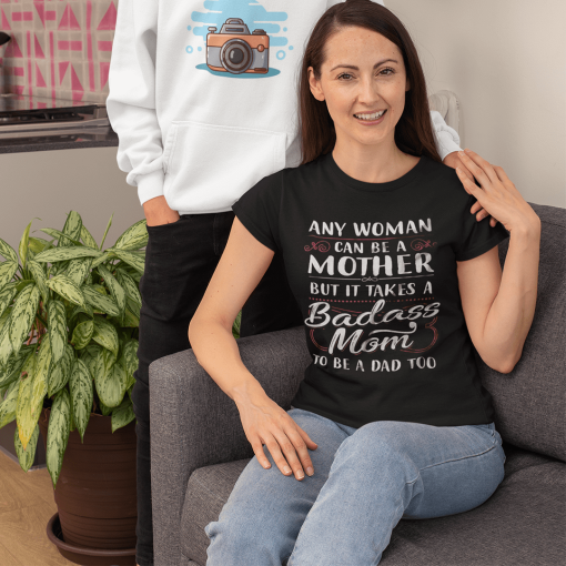 Single Mom Shirt It Takes A Badass Mom To Be A Dad Too