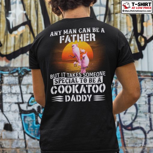 Special To Be A Cockatoo Daddy Shirt