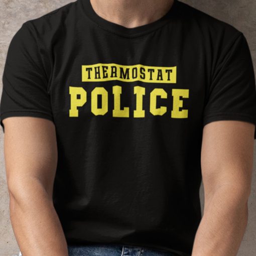 Thermostat Police T Shirt Funny Father’s Day Tee