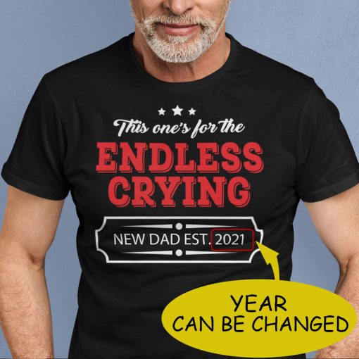 This One For The Endless Crying New Dad Personalized Shirt