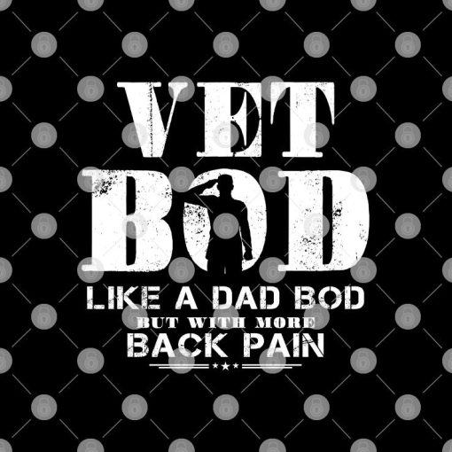 Vet Bod Like A Dad Bob But With More Back Pain Shirt