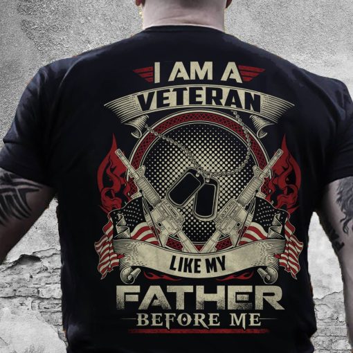 Veteran Shirt Like My Father Before Me