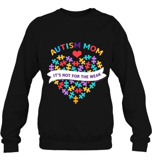 Womens Autism Mom It’s Not For The Weak Autism Mom Apparel – Autism