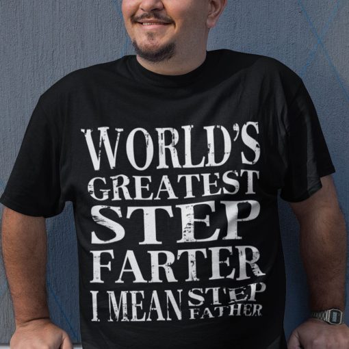 World’s Greatest Step Farter Father’s Day Shirt
