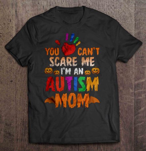 You Can’t Scare Me I’m An Autism Mom