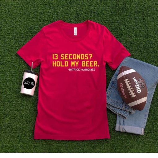 13 Seconds hold my beer Patrich Mahome KC shirt