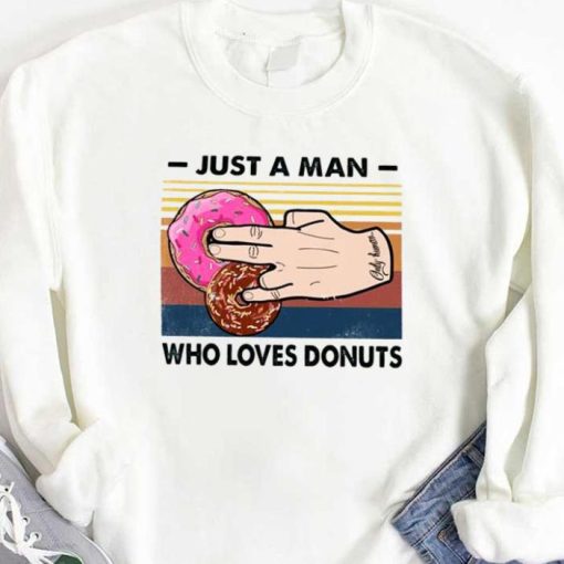 2 In The Pink 1 In The Stink Donuts Just A Man Who Loves Donuts Sweatshirt
