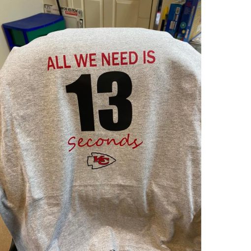 All We Need Is 13 Seconds chiefs KC shirt