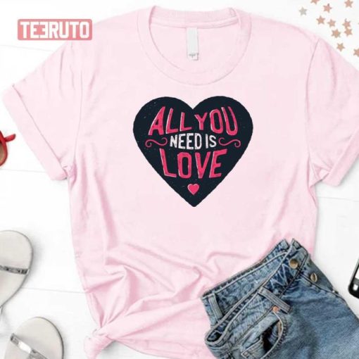 All You Need Is Love Heart Shirt