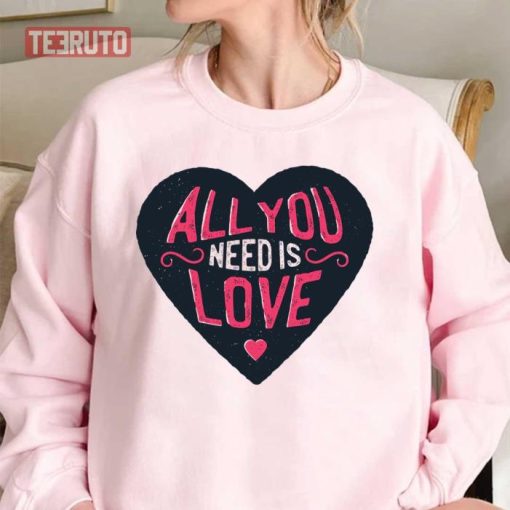 All You Need Is Love Heart Sweatshirt