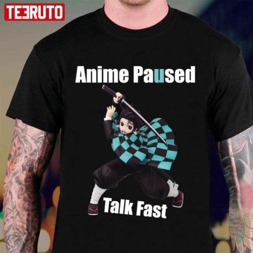 Anime Paused Talk Fast Demon Slayer Shirt