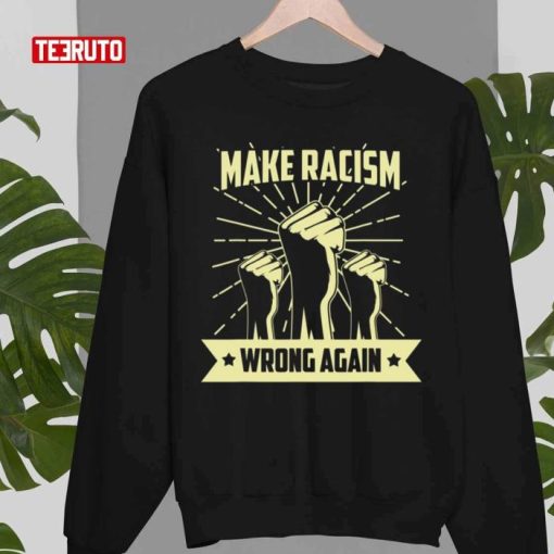 Anti Trump Make Racism Wrong Again Anti Racist Activist Sweatshirt