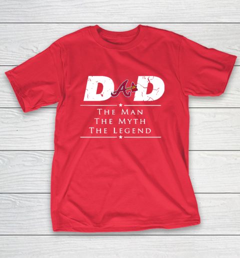 Atlanta Braves MLB Baseball Dad The Man The Myth The Legend T-Shirt