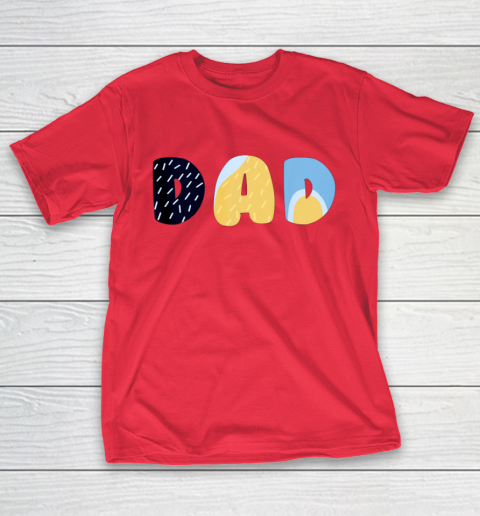 B luey Dad for Daddy s on Father s Day Bandit T-Shirt