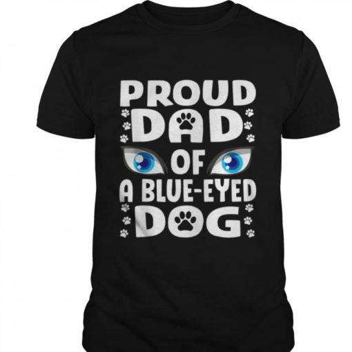 BLUE EYED DOG DAD SIBERIAN HUSKY PAPA CUTE DOG EYES SHIRT