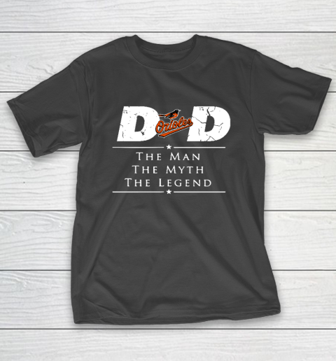 Baltimore Orioles MLB Baseball Dad The Man The Myth The Legend T-Shirt